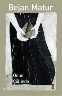  Onun Çölünde | Bejan Matur | Timaş Yayınları | 9786051148144 