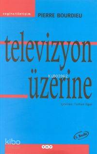  Televizyon Üzerine | Televizyon Üzerine | Pierre Bourdieu | Yapı Kredi Yayınları ( YKY ) | 9789753637435 