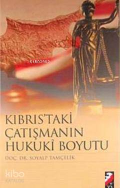  Kıbrıstaki Çatışmanın Hukuki Boyutu | Soyalp Tamçelik | IQ Kültür Sanat Yayıncılık | 9789752553514 | 
