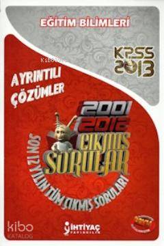 KPSS Eğitim Bilimleri 2001-2012 Çıkmış Sorular ve Ayrıntılı Çözümler