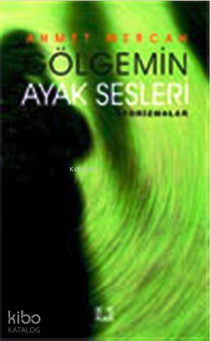  Gölgemin Ayak Sesleri | Gölgemin Ayak Sesleri | Ahmet Mercan | İlke Yayıncılık | 9786055961008 
