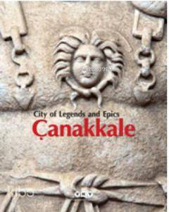  City of Legends and Epics Çanakkale | City of Legends and Epics Çanakkale | Filiz Özdem | Fotoğraflar Tahsin Aydoğmuş | Yapı Kredi Yayınları ( YKY ) | 9789750823992 