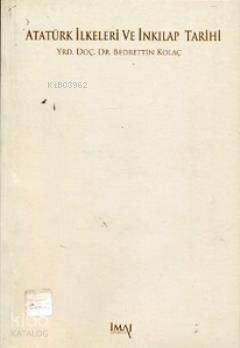  Atatürk İlkeleri ve İnkılap Tarihi | Bedrettin Kolaç | İmaj Yayıncılık | 9789757852810 | 