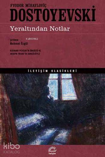  Yeraltından Notlar | Yeraltından Notlar | Fyodor Mihayloviç Dostoyevski | Mehmet Özgül | İletişim Yayınları | 9789750514524 