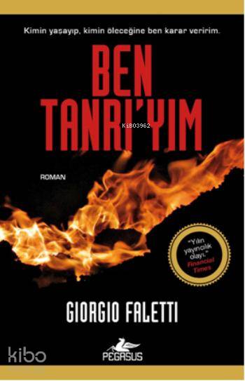  Ben Tanrıyım | Giorgio Faletti | Barış Sever | Yusuf Tan | Yunus Bora Ülke | Pegasus Yayıncılık | 9786053432845 | 