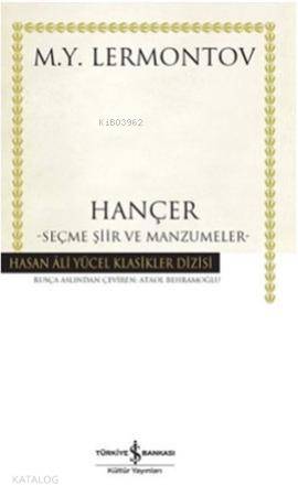  Hançer (Ciltli) Seçme Şiir ve Manzumeler | Mihail Yuryeviç Lermontov | Ataol Behramoğlu | Türkiye İş Bankası Kültür Yayınları | 9786053322436 | 
