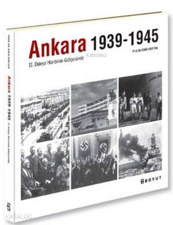  Ankara 1939 1945 | Enis Kortan | Nil Yüzbaşıoğlu | Murat Öneş | Hazan Koltuk | Boyut Yayın Grubu | 9789752311374 | 