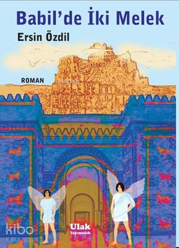  Babilde İki Melek | Ersin Özdil | İbrahim Horuz | Ulak Yayınları | 9786055296971 | 