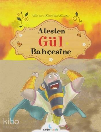  Ateşten Gül Bahçesine | Anonim | Marifet Çocuk Yayınları | 9786059973175 | 