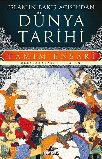  İslamın Bakış Açısından Dünya Tarihi | Sibel Yıldız | Meral Gök | İlker ŞahinÇağrı Sümengen | Pegasus Yayıncılık | 9786053436355 | 