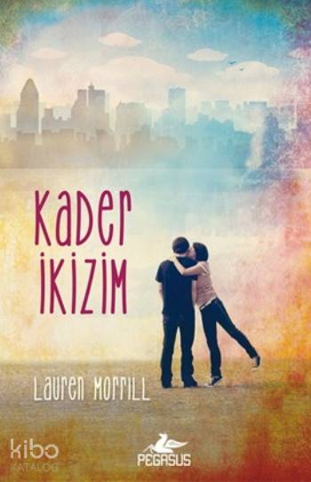  Kader İkizim | Müge Kocaman Özçelik | Begüm Berkman Padar | Ezgi Gültekin | Lauren Morrill | Pegasus Yayıncılık | 9786053437048 | 