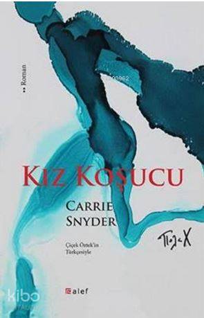  Kız Koşucu | Carrie Snyder | Çiçek Öztek | Alef Yayınevi | 9789944494434 | 