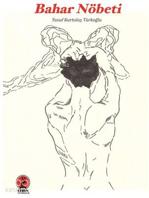  Bahar Nöbeti | Bahar Nöbeti | Şeref Kurtiş | Yusuf Kurtuluş Türkoğlu | Ceren Yayıncılık ve Kitabevi | 9786055553845 