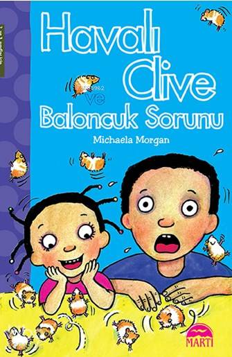  Havalı Clive Ve Baloncuk Sorunu | Havalı Clive Ve Baloncuk Sorunu | Michaela Morgan | Gamze Tuncel Demir | Filiz Odabaş | Çiğdem Kofuncu | Martı Çocuk Yayınları | 9786053484837 