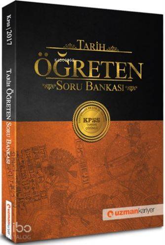 2017 KPSS Tarih Öğreten Soru Bankası; (Tamamı Çözümlü)