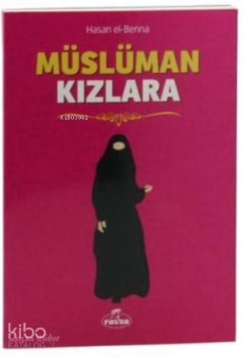  Müslüman Kızlara | Müslüman Kızlara | Hasan El Benna | Muhammed Ammar | Ravza Yayınları | 9786059261784 