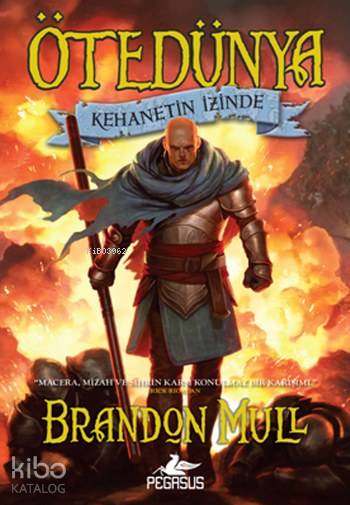  Ötedünya 3 Kehanetin İzinde | Brandon Mull | İlker Sönmez | Gökhan Yıldırım | Ezgi Gültekin | Pınar Yıldız | Pegasus Yayıncılık | 9786052991817 | 