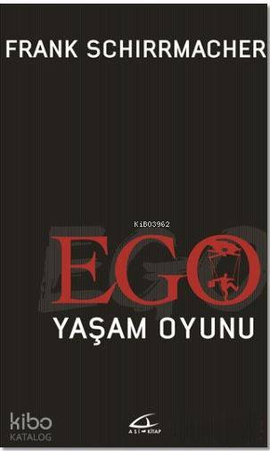  Ego Yaşam Oyunu | Frank Schirrmacher | İsmet Gülseçkin | Volkan Karakaş | Asi Kitap Yayınları | 9786059331258 | 