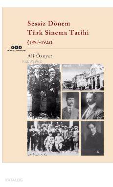  Sessiz Dönem Türk Sinema Tarihi (1895 1922) | Ali Özuyar | Fahri Güllüoğlu | Yapı Kredi Yayınları ( YKY ) | 9789750840326 | 