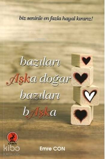  Bazıları Aşka Doğar Bazıları Başka | Bazıları Aşka Doğar Bazıları Başka | Şeref Kurtiş | Emre Con | Ceren Yayıncılık ve Kitabevi | 9786059490184 