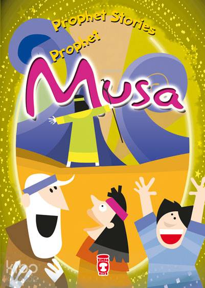  PROPHET STORIES – PROPHET MUSA | PROPHET STORIES – PROPHET MUSA | Belkıs İbrahimhakkıoğlu | Timaş Kids | 9786050814439 