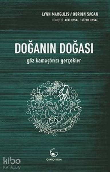  Doğanın Doğası Göz Kamaştırıcı Gerçekler | Devrim Koçlan | Lynn MargulisDorion Sagan | Avni UysalGizem Uysal | Ginko Kitap | 9786056732270 | 