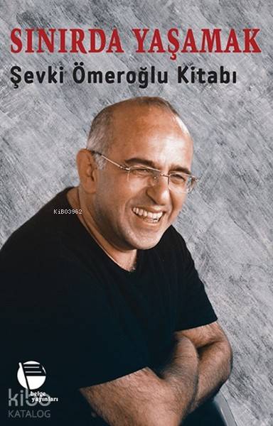  Sınırda Yaşamak Şevki Ömeroğlu Kitabı | Kolektif | Arif Yalçın | Belge Yayınları | 9789753447744 | 