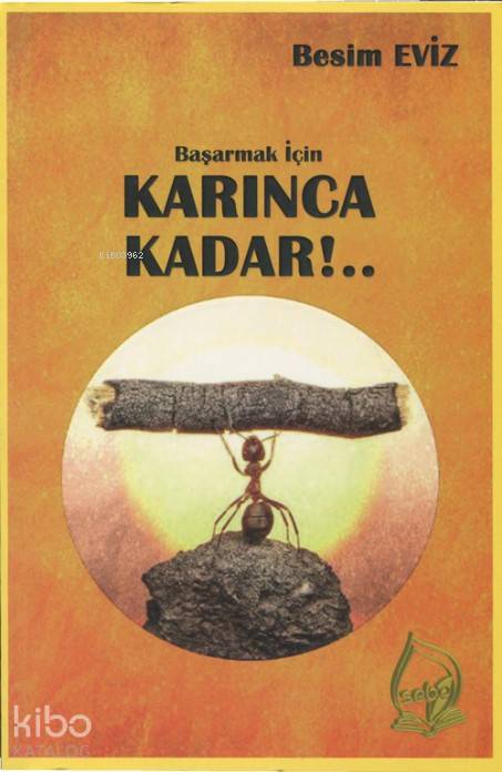  Başarmak İçin Karınca Kadar | Başarmak İçin Karınca Kadar | Besim Eviz | Sebe Yayınları | 9786056877438 