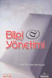  Bilgi Yönetimi | İsmail Barutçugil | Kariyer Yayınları | 9789758515264 | 