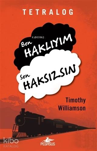  Tetralog Ben Haklıyım Sen Haksızsın | İbrahim Şener | Pınar Yıldız | Ecem Aycan Öztoplar | Timothy Williamson | Pegasus Yayıncılık | 9786052996324 | 