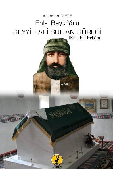  Ehli Beyt Yolu Seyyid Ali Sultan Süreği Kızıldeli Erkanı | Ehli Beyt Yolu Seyyid Ali Sultan Süreği Kızıldeli Erkanı | Ali İhsan Mete | Ceren Yayıncılık ve Kitabevi | 9786059490498 