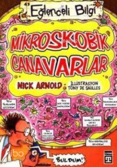  Mikroskobik Canavarlar Eğlenceli Bilgi | Nick Arnold | Demet Palak | Timaş Yayınları | 9799752631921 | 