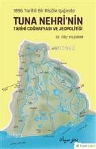  1856 Tarihli Bir Risale Işığında Tuna Nehrinin Tarihi Coğrafyası ve Jeopolitiği | Filiz Yıldırım | Hiperlink Yayınları | 9786052815014 | 