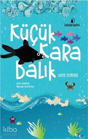  Küçük Kara Balık | Küçük Kara Balık | Burak Fazıl Çabuk | Samed Behrengi | Gülşah Kılınç | Gözde Nur Acun | İskenderiye Kitap | 9786059900737 