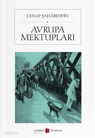  Avrupa Mektupları | Cenab Şahabeddin | Nurullah Şenol | Abdulkadir Annak | Karbon Kitaplar | 9786257903301 | 
