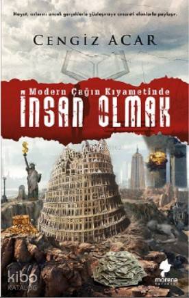 İnsan Olmak Modern Çağın Kıyametinde | Cengiz Acar | Morena Yayınevi | 9786050622270 