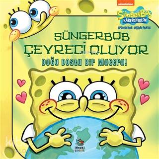  Süngerbob Karepantolon Çevreci Oluyor Doğa Dostu Bir Macera | Alkım Özalp | Hikmet Doğan Benli | Elif Kar | Ebru Koç Bal | İpek Tırpancı | Stephen Reed | Molly Reisner | İthaki Çocuk Yayınları | 9786057486882 | 