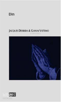  Din | Din | Gianni Vattimo | Jacqles Derrida | Jacqles DerridaGianni Vattimo | DKundakçı MEmin Özcan | Dost Kitabevi | 9789752984356 