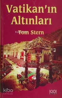  Vatikanın Altınları | Tom Stern | Burcu Albayrak | İsmail Şallı | Onur Şen | 1001 Kitap Yayınları | 9789758992126 | 