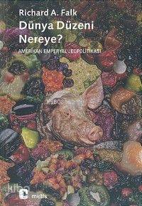  Dünya Düzeni Nereye Amerikan Emperyal Jeopolitikası | Dünya Düzeni Nereye Amerikan Emperyal Jeopolitikası | Richard A Falk | Bülent Doğan | Nusret AvhanNeşenur Domaniç | Metis Yayıncılık | 9789753425155 