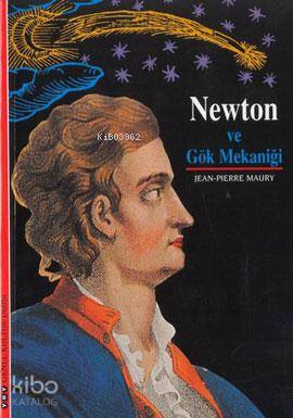  Newton ve Gök Mekaniği | Newton ve Gök Mekaniği | Jean Pierre Maury | Esra Özdoğan | Yapı Kredi Yayınları ( YKY ) | 9789750807749 