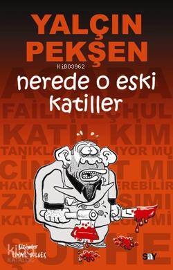  Nerde O Eski Katiller | Nerde O Eski Katiller | Yalçın Pekşen | Say Yayınları | 9789754688238 