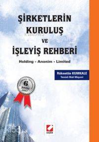  Şirketlerin Kuruluş ve İşleyiş Rehberi | Şirketlerin Kuruluş ve İşleyiş Rehberi | Rüknettin Kumkale | Seçkin Yayıncılık | 9789750204937 