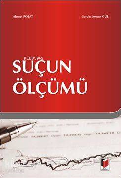  Suçun Ölçümü | Ahmet PolatSerdar Kenan Gül | Ahmet Polat | Serdar Kenan Gül | Adalet Yayınevi | 9786055473228 | 
