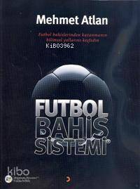  Futbol Bahis Sistemleri Futbol Bahislerinden Kazanmanın Bilimsel Yollarını Keşfedin | Futbol Bahis Sistemleri Futbol Bahislerinden Kazanmanın Bilimsel Yollarını Keşfedin | Mehmet Altan | Cinius Yayınları | 9786054177035 