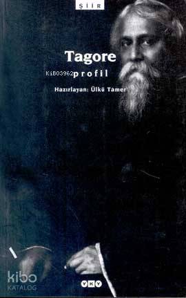  Profil | Profil | Rabindranath Tagore | Ülkü Tamer | Editör Tuğrul Tanyol Kapak Tasarımı Nahide Dikel | Yapı Kredi Yayınları ( YKY ) | 9789750800535 