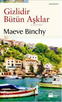  Gizlidir Bütün Aşklar | Maeve Binchy | Boğaç Erkan | Doğan Kitap | 9786051112701 | 