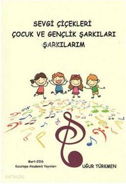 Sevgi Çiçekleri Çocuk ve Gençlik Şarkıları Şarkılarım