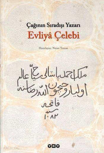  Çağının Sıradışı Yazarı Evliyâ Çelebi | Çağının Sıradışı Yazarı Evliyâ Çelebi | Nuran Tezcan | Nuran Tezcan | Yapı Kredi Yayınları ( YKY ) | 9789750817014 