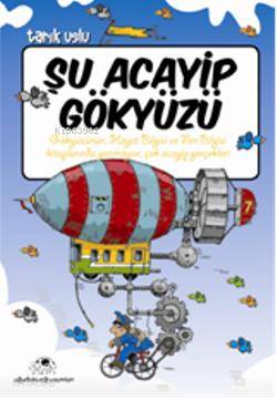  Şu Acayip Gökyüzü | Şu Acayip Gökyüzü | Tarık Uslu | Uğurböceği Yayınları | 9789758781966 